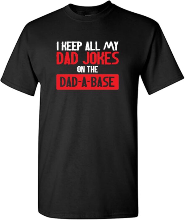 Funny Graphic Novelty Dad T Shirt - Sarcastic Mens Tee - Regular Fit - Cotton - USA Made - Image 6